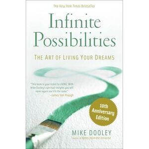 Infinite Possibilities (10th Anniversary) -- Mike Dooley